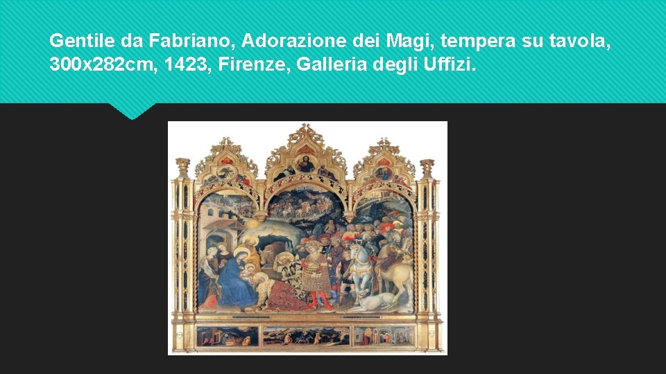 Gentile da Fabriano, Adorazione dei Magi, tempera su tavola, 300 x 282 cm, 1423,