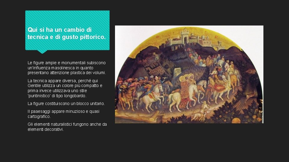 Qui si ha un cambio di tecnica e di gusto pittorico. Le figure ampie