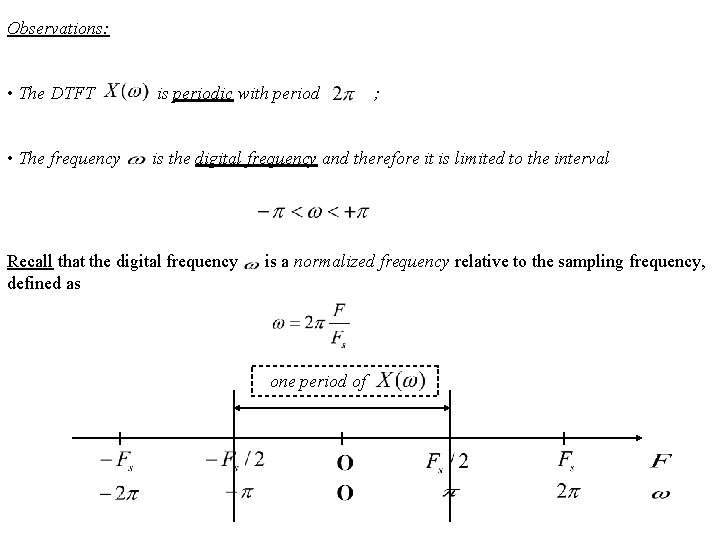 Observations: • The DTFT is periodic with period • The frequency is the digital