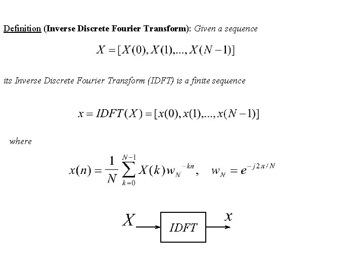 Definition (Inverse Discrete Fourier Transform): Given a sequence its Inverse Discrete Fourier Transform (IDFT)