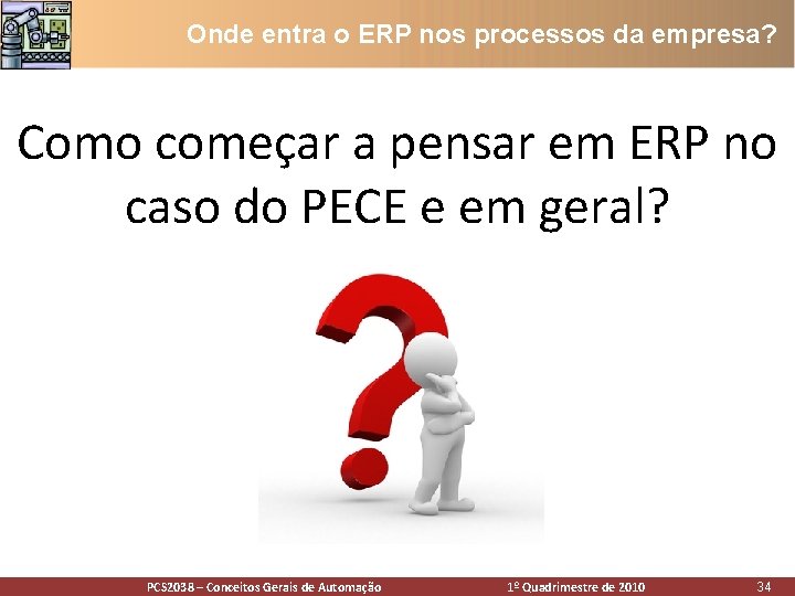 Onde entra o ERP nos processos da empresa? Como começar a pensar em ERP Onde entra o ERP nos processos da empresa? Como começar a pensar em ERP