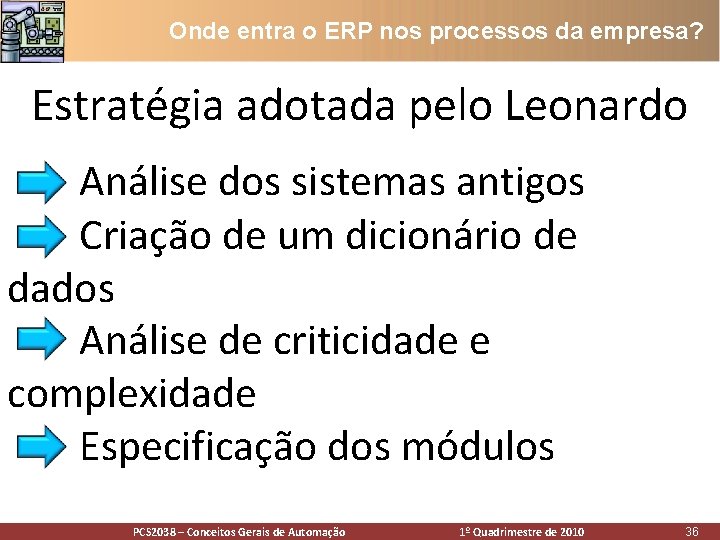 Onde entra o ERP nos processos da empresa? Estratégia adotada pelo Leonardo Análise dos Onde entra o ERP nos processos da empresa? Estratégia adotada pelo Leonardo Análise dos