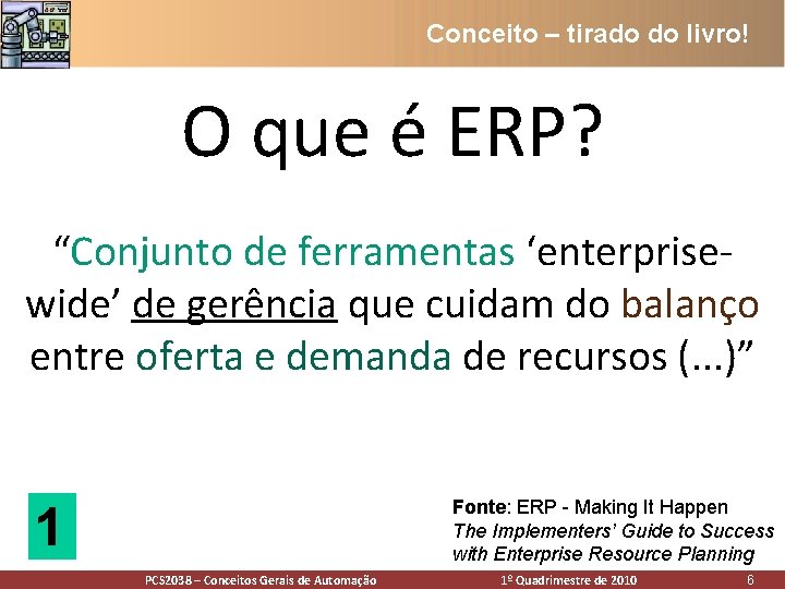 Conceito – tirado do livro! O que é ERP? “Conjunto de ferramentas ‘enterprisewide’ de Conceito – tirado do livro! O que é ERP? “Conjunto de ferramentas ‘enterprisewide’ de