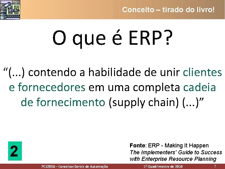 Conceito – tirado do livro! O que é ERP? “(. . . ) contendo Conceito – tirado do livro! O que é ERP? “(. . . ) contendo