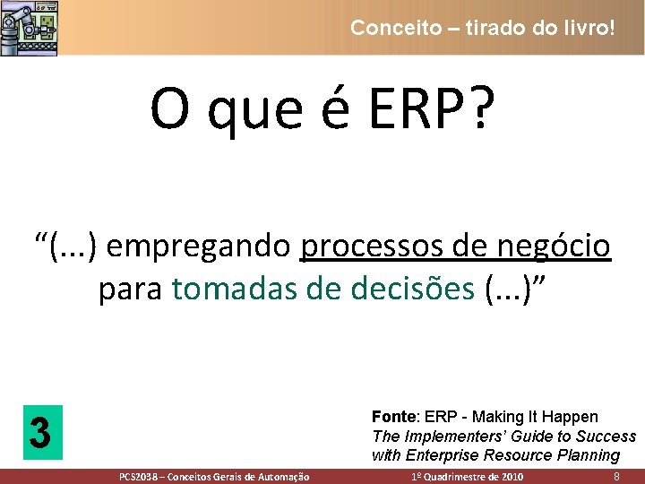 Conceito – tirado do livro! O que é ERP? “(. . . ) empregando Conceito – tirado do livro! O que é ERP? “(. . . ) empregando