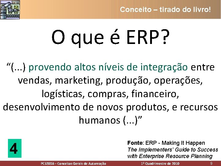 Conceito – tirado do livro! O que é ERP? “(. . . ) provendo Conceito – tirado do livro! O que é ERP? “(. . . ) provendo