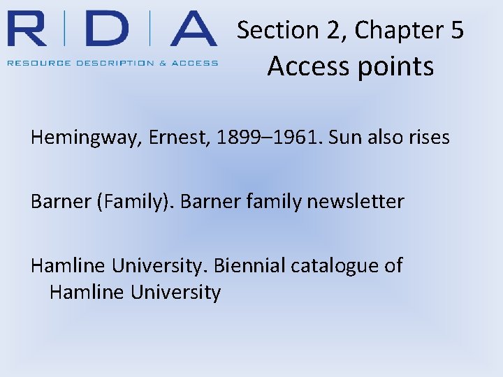 Section 2, Chapter 5 Access points Hemingway, Ernest, 1899– 1961. Sun also rises Barner