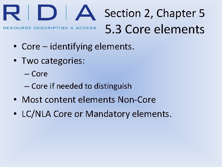 Section 2, Chapter 5 5. 3 Core elements • Core – identifying elements. •