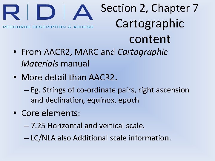 Section 2, Chapter 7 Cartographic content • From AACR 2, MARC and Cartographic Materials