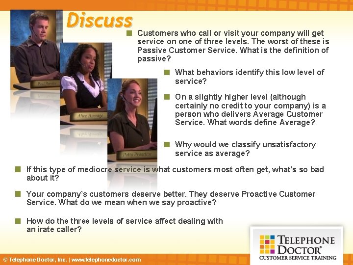 Discuss Customers who call or visit your company will get service on one of