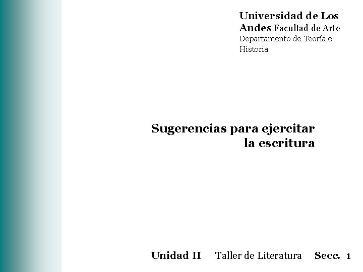 Universidad de Los Andes Facultad de Arte Departamento de Teoría e Historia Sugerencias para