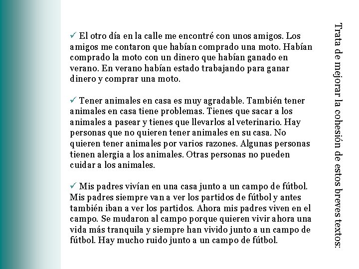 ü Tener animales en casa es muy agradable. También tener animales en casa tiene