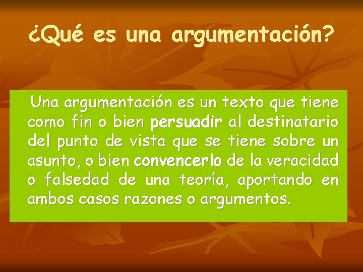 ¿Qué es una argumentación? Una argumentación es un texto que tiene como fin o ¿Qué es una argumentación? Una argumentación es un texto que tiene como fin o