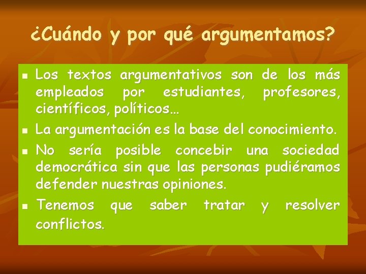 ¿Cuándo y por qué argumentamos? Los textos argumentativos son de los más empleados por ¿Cuándo y por qué argumentamos? Los textos argumentativos son de los más empleados por