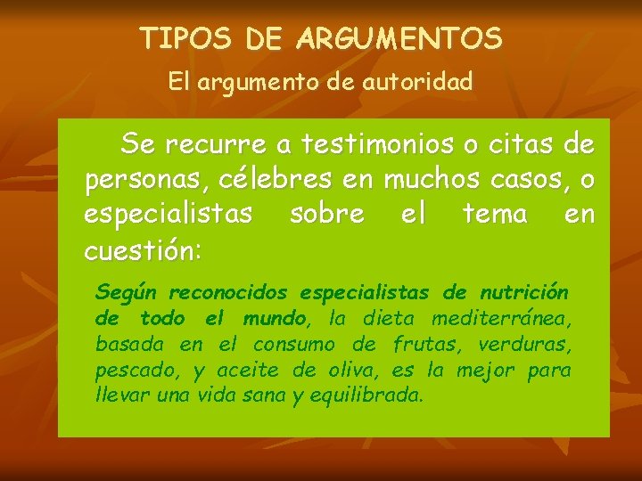 TIPOS DE ARGUMENTOS El argumento de autoridad Se recurre a testimonios o citas de TIPOS DE ARGUMENTOS El argumento de autoridad Se recurre a testimonios o citas de