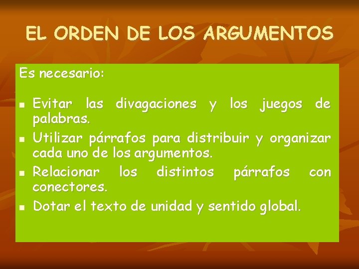 EL ORDEN DE LOS ARGUMENTOS Es necesario: Evitar las divagaciones y los juegos de EL ORDEN DE LOS ARGUMENTOS Es necesario: Evitar las divagaciones y los juegos de