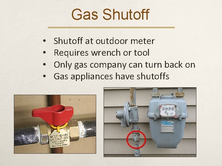 Gas Shutoff • • Shutoff at outdoor meter Requires wrench or tool Only gas