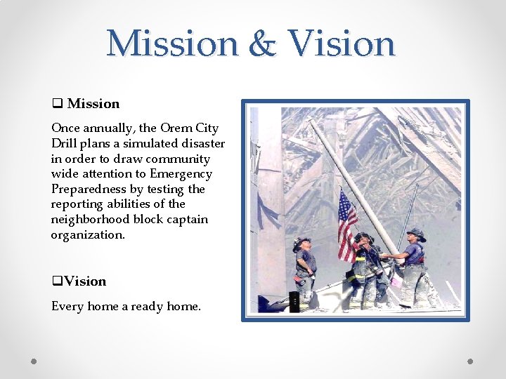 Mission & Vision q Mission Once annually, the Orem City Drill plans a simulated