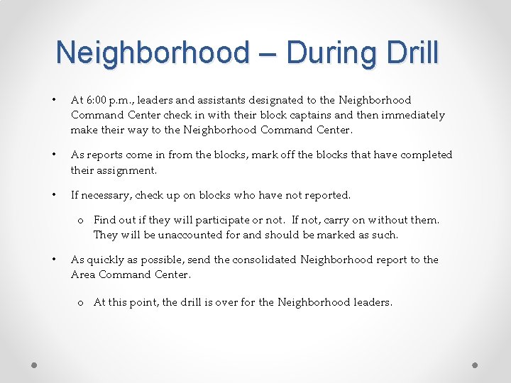 Neighborhood – During Drill • At 6: 00 p. m. , leaders and assistants