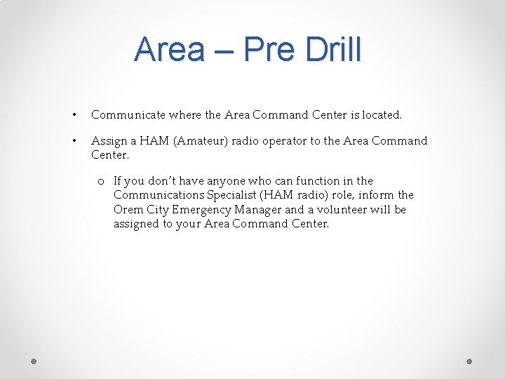 Area – Pre Drill • Communicate where the Area Command Center is located. •