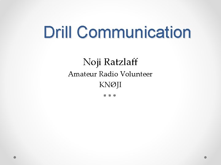 Drill Communication Noji Ratzlaff Amateur Radio Volunteer KNØJI 