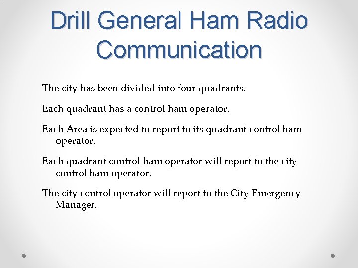 Drill General Ham Radio Communication The city has been divided into four quadrants. Each