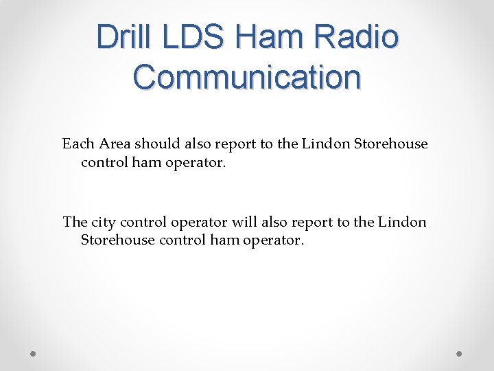 Drill LDS Ham Radio Communication Each Area should also report to the Lindon Storehouse