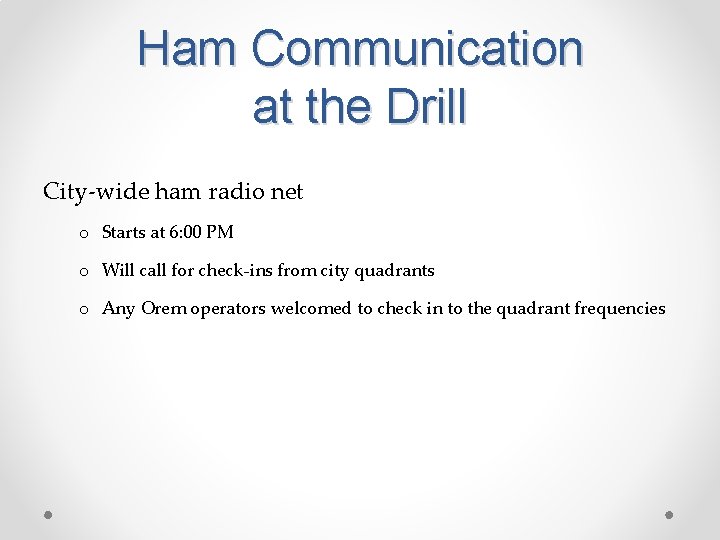 Ham Communication at the Drill City-wide ham radio net o Starts at 6: 00