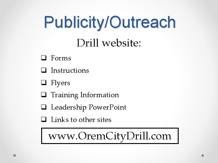 Publicity/Outreach Drill website: q Forms q Instructions q Flyers q Training Information q Leadership