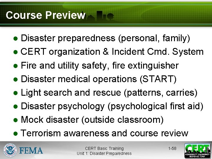 Course Preview ● Disaster preparedness (personal, family) ● CERT organization & Incident Cmd. System