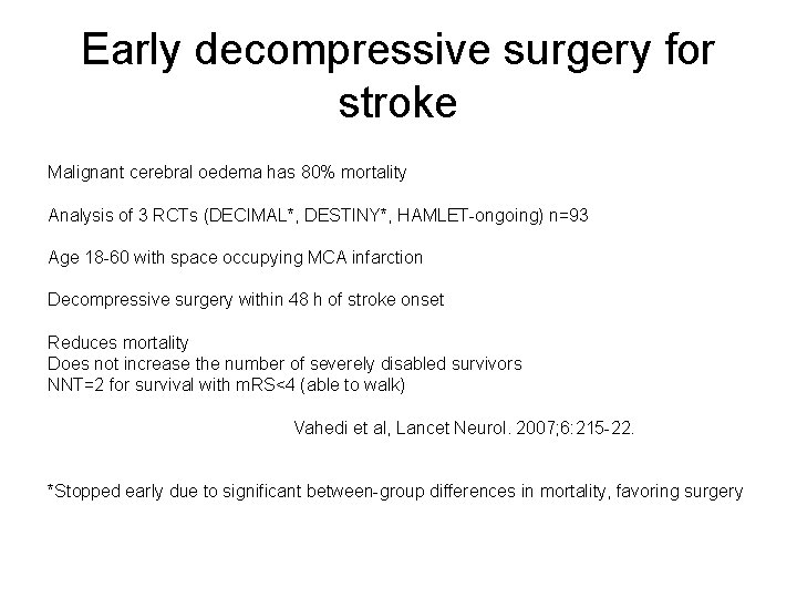 Early decompressive surgery for stroke Malignant cerebral oedema has 80% mortality Analysis of 3