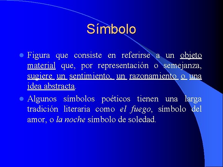 Símbolo Figura que consiste en referirse a un objeto material que, por representación o