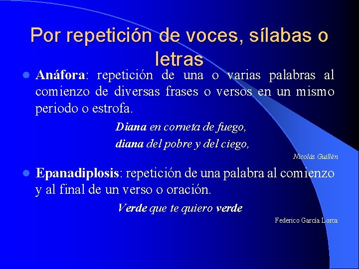 Por repetición de voces, sílabas o letras l Anáfora: repetición de una o varias