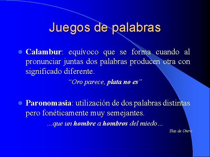 Juegos de palabras l Calambur: equívoco que se forma cuando al pronunciar juntas dos