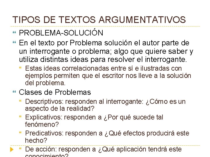 TIPOS DE TEXTOS ARGUMENTATIVOS PROBLEMA-SOLUCIÓN En el texto por Problema solución el autor parte