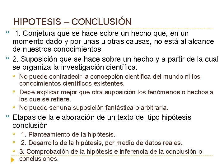  HIPOTESIS – CONCLUSIÓN 1. Conjetura que se hace sobre un hecho que, en