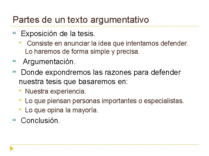 Partes de un texto argumentativo Exposición de la tesis. Argumentación. Donde expondremos las razones