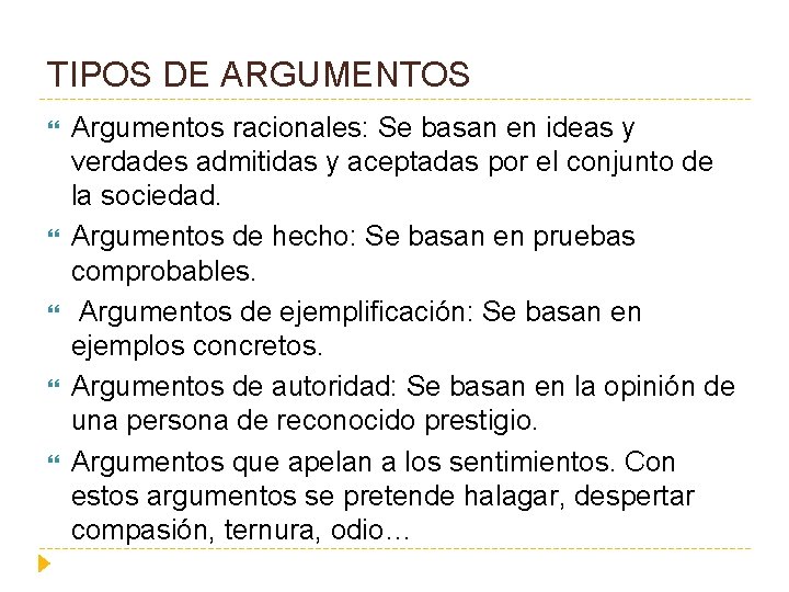 TIPOS DE ARGUMENTOS Argumentos racionales: Se basan en ideas y verdades admitidas y aceptadas