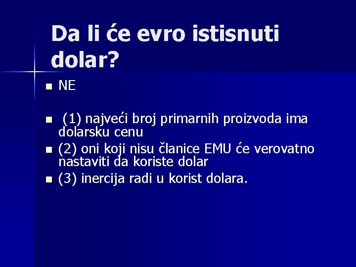 Da li će evro istisnuti dolar? n NE n (1) najveći broj primarnih proizvoda