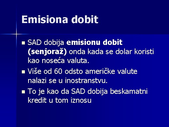 Emisiona dobit n n n SAD dobija emisionu dobit (senjoraž) onda kada se dolar