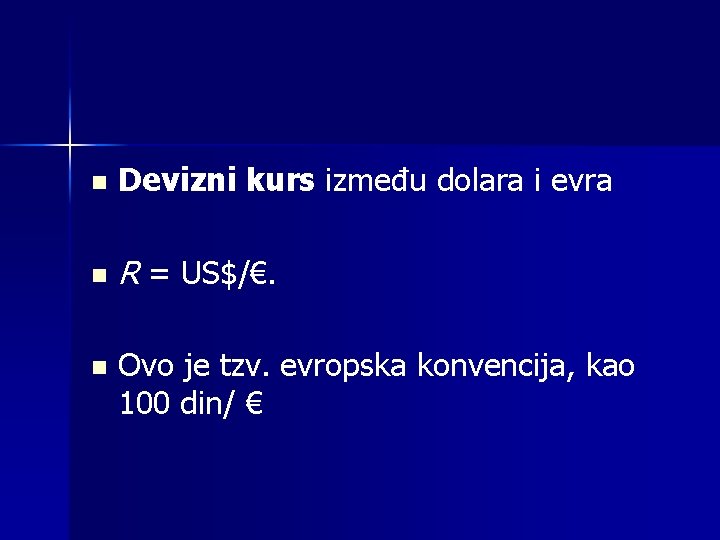 n Devizni kurs između dolara i evra n R = US$/€. n Ovo je