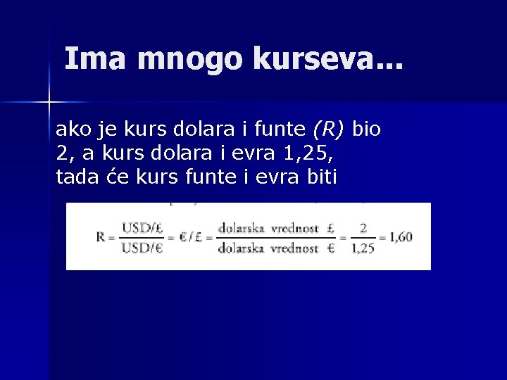 Ima mnogo kurseva. . . ako je kurs dolara i funte (R) bio 2,