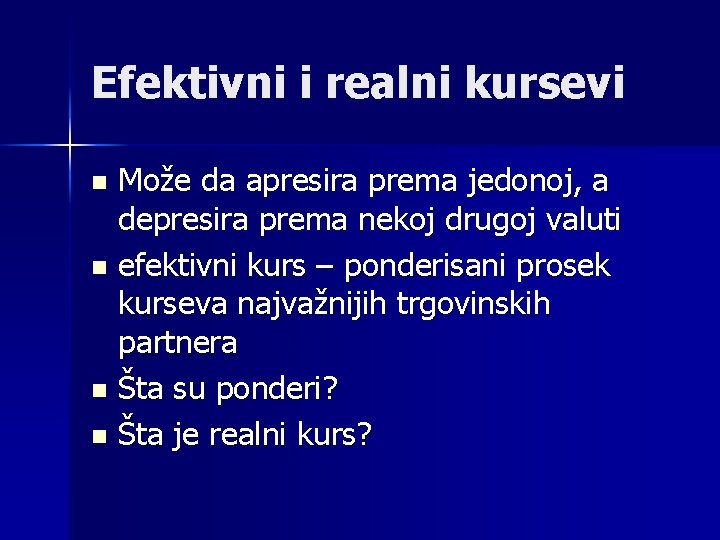 Efektivni i realni kursevi Može da apresira prema jedonoj, a depresira prema nekoj drugoj