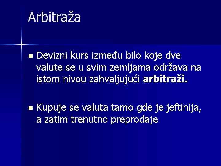 Arbitraža n Devizni kurs između bilo koje dve valute se u svim zemljama održava