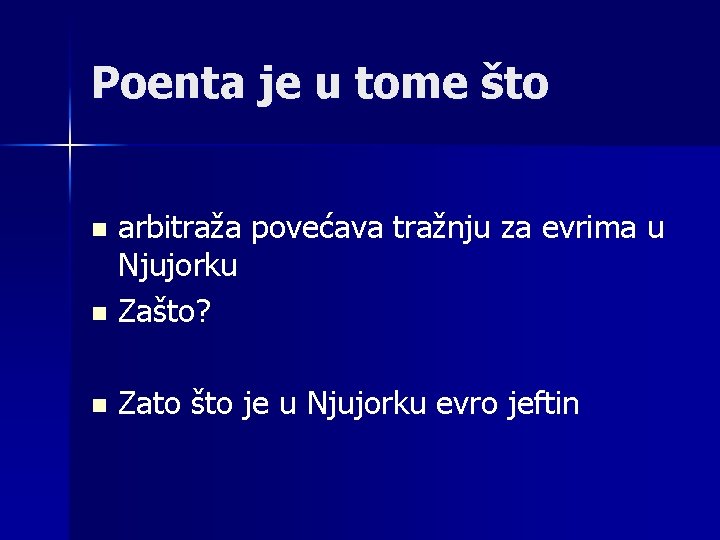 Poenta je u tome što n arbitraža povećava tražnju za evrima u Njujorku Zašto?