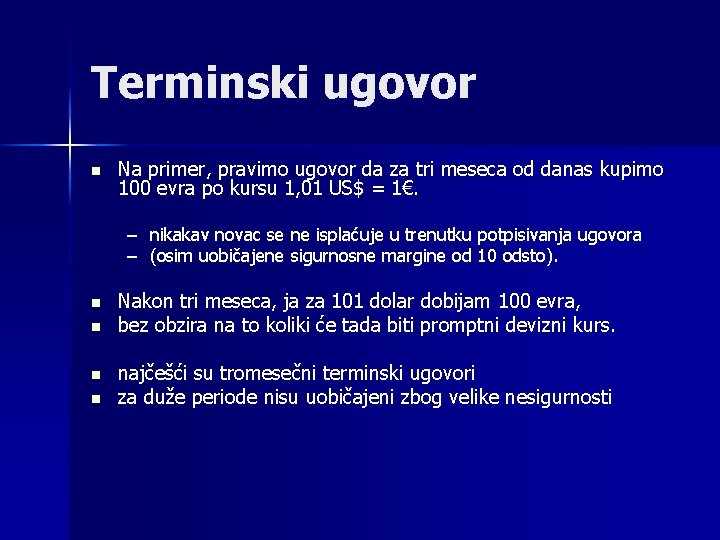 Terminski ugovor n Na primer, pravimo ugovor da za tri meseca od danas kupimo