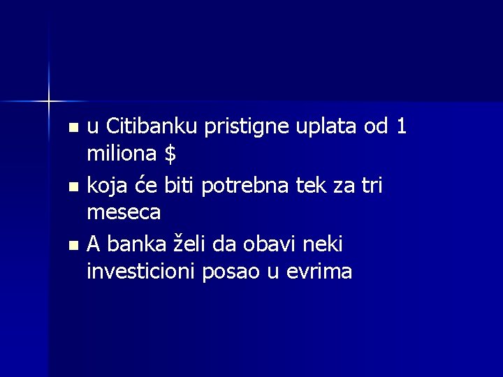 n n n u Citibanku pristigne uplata od 1 miliona $ koja će biti