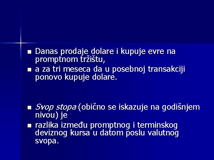 n n Danas prodaje dolare i kupuje evre na promptnom tržištu, a za tri