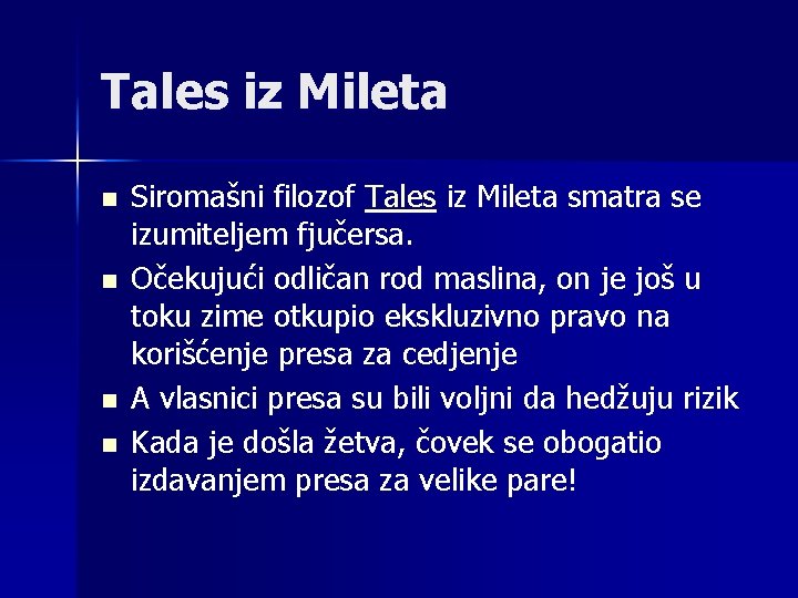 Tales iz Mileta n n Siromašni filozof Tales iz Mileta smatra se izumiteljem fjučersa.