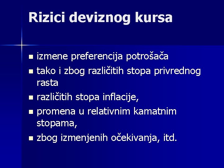 Rizici deviznog kursa n n n izmene preferencija potrošača tako i zbog različitih stopa